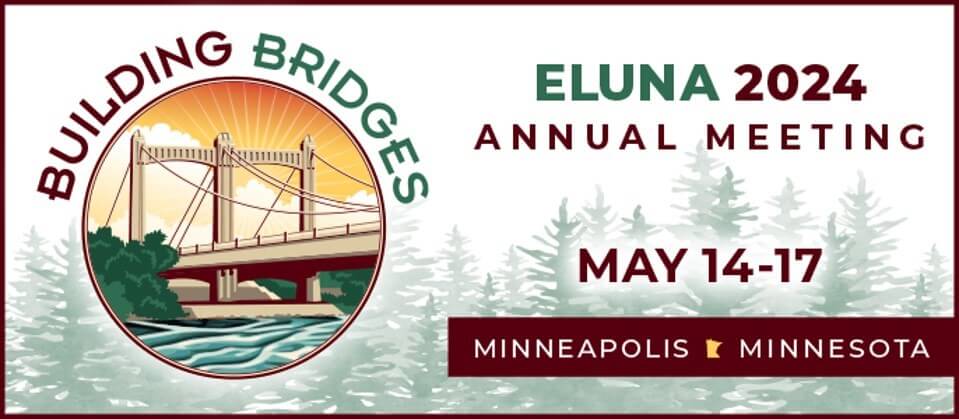 Building Bridges ELUNA 2024 Annual Meeting May 14-17 Minneapolis, Minnesota